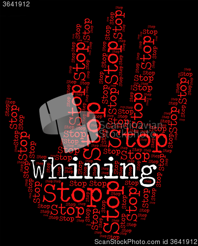 Image of Stop Whining Represents Warning Prohibited And Whingeing