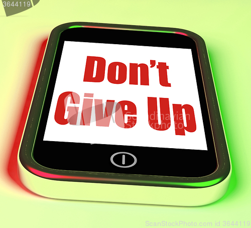 Image of Don\'t Give Up On Phone Shows Determination Persist And Persevere