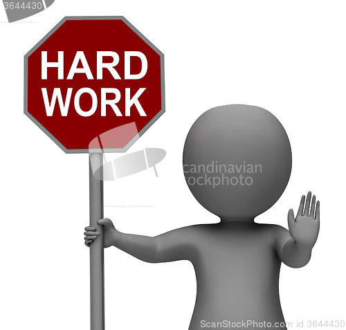 Image of Hard Work Stop Sign Shows Stopping Difficult Working Labour