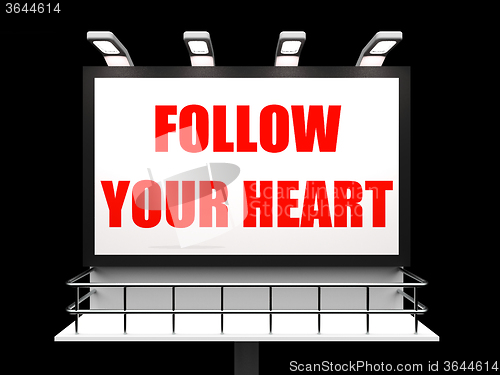 Image of Follow Your Heart Sign Refers to Following Feelings and Intuitio