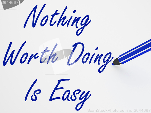 Image of Nothing Worth Doing Is Easy On Whiteboard Shows Determination An