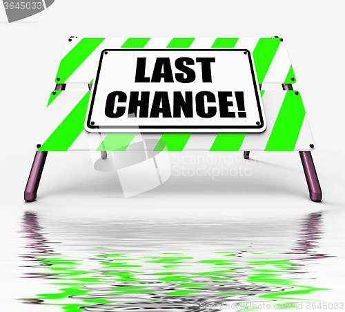 Image of Last Chance Sign Displays Final Opportunity Act Now