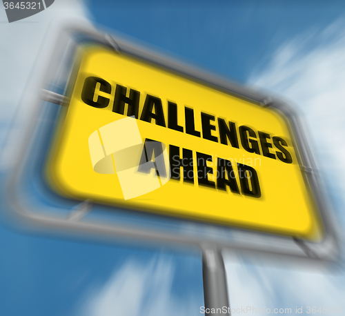 Image of Challenges Ahead Sign Displays to Overcome a Challenge or Diffic