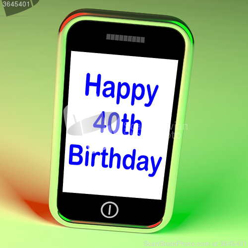 Image of Happy 40th Birthday Smartphone Shows Celebrate Turning Forty