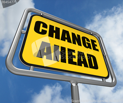 Image of Change Ahead Sign Refers to a Different and Changing Future