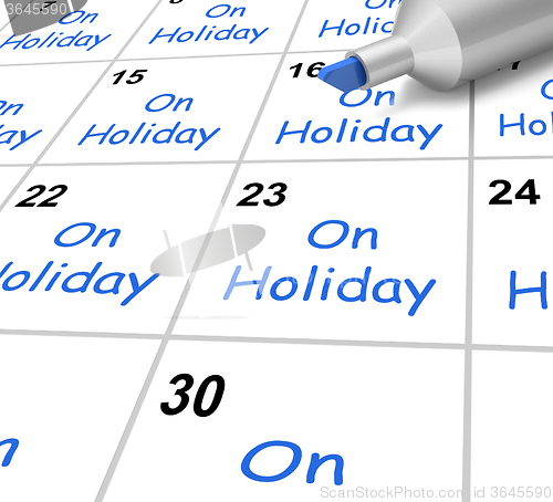 Image of On Holiday Calendar Means Vacation And Break From Work
