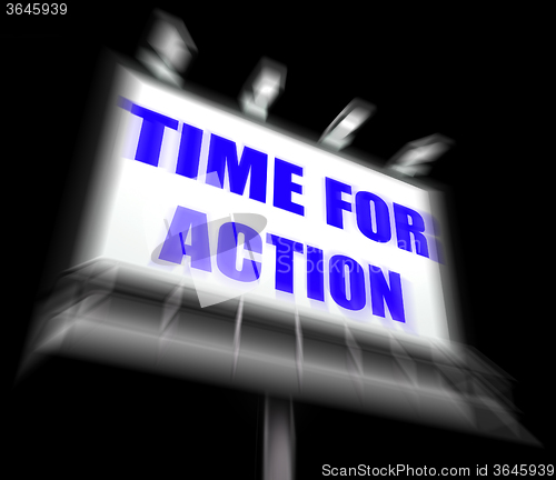 Image of Time for Action Sign Displays Urgency Rush to Act Now