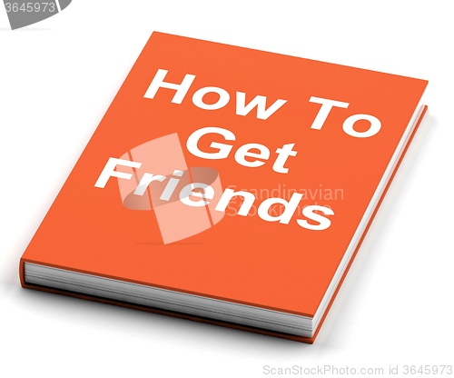 Image of How To Get Friends Book Shows Friendly Social Life