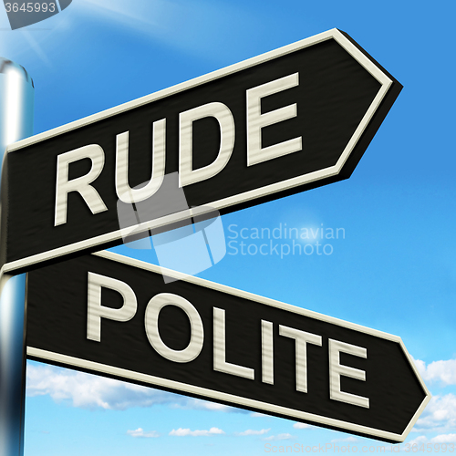 Image of Rude Polite Signpost Means Ill Mannered Or Respectful