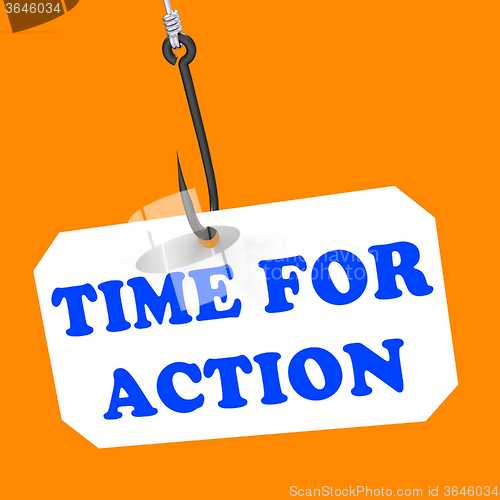 Image of Time For Action On Hook Means Encouragement And Great Inspiratio