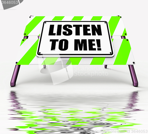 Image of Listen to ME Sign Displays Hearing Listening and Heeding