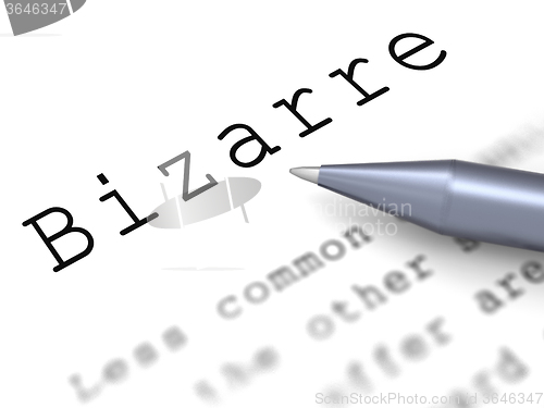 Image of Bizarre Word Means Extraordinary Shocking Or Unheard Of