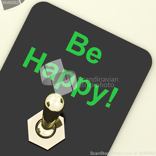 Image of Be Happy Switch Shows Happiness Or Enjoyment