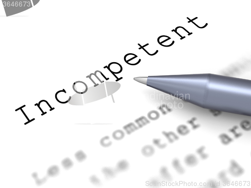 Image of Incompetent Word Shows Incapable Unqualified Or Inefficient