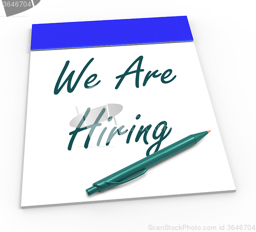 Image of We Are Hiring Notepad Shows Recruitment And Apply Now