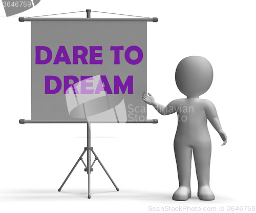 Image of Dare To Dream Board Means Huge Optimism
