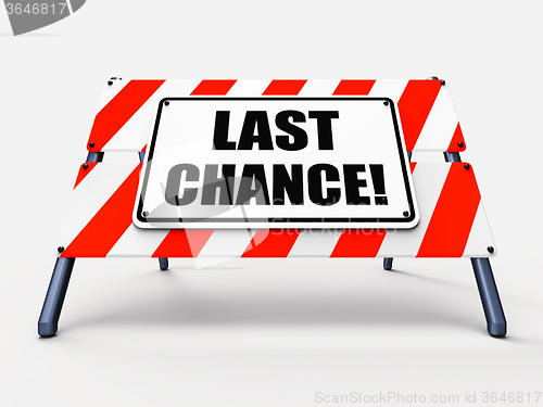 Image of Last Chance Sign Shows Final Opportunity Act Now