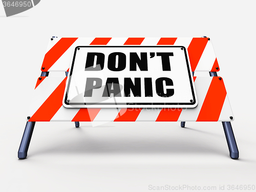 Image of Dont Panic Sign Refers to Relaxing and Avoid Panicking