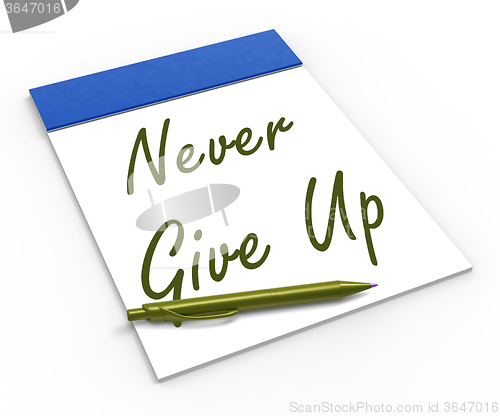 Image of Never Give Up Notebook Means Determination And Motivation