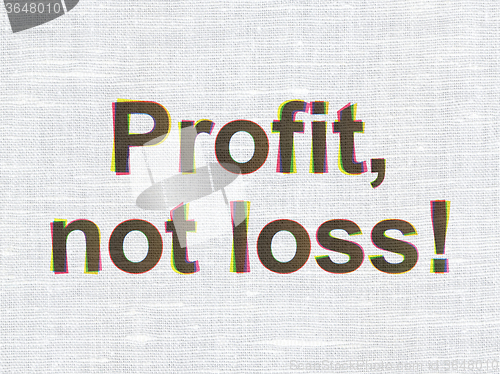 Image of Business concept: Profit, Not Loss! on fabric texture background