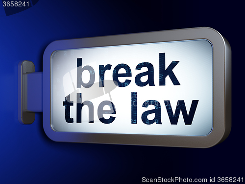 Image of Law concept: Break The Law on billboard background