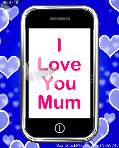 Image of I Love You Mum On Phone Shows Best Wishes