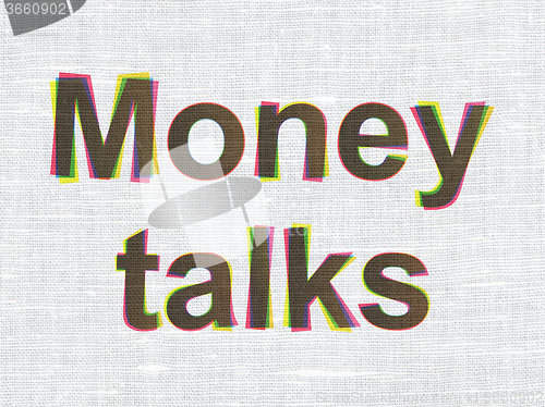 Image of Business concept: Money Talks on fabric texture background