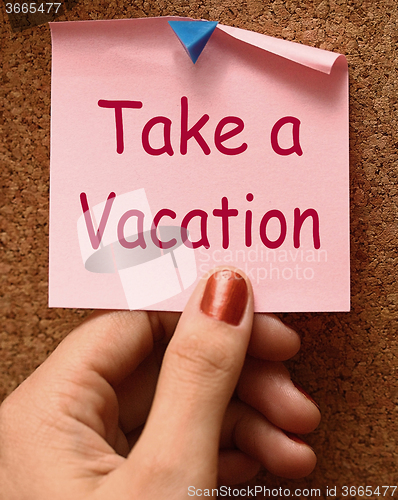 Image of Take A Vacation Note Means Time For Holiday