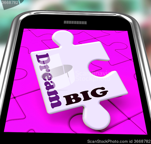Image of Dream Big Smartphone Shows Optimistic Goals And Ambitions