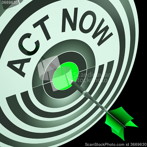 Image of Act Now Means To Hurry And Move