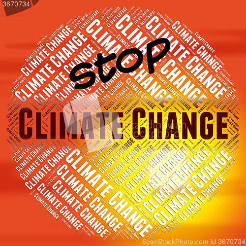 Image of Stop Climate Change Indicates Meteorological Conditions And Chan