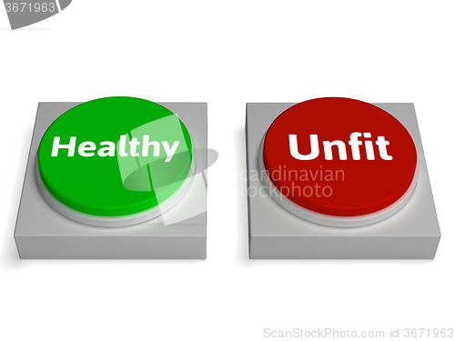 Image of Healthy Unfit Buttons Show Healthcare Or Disease
