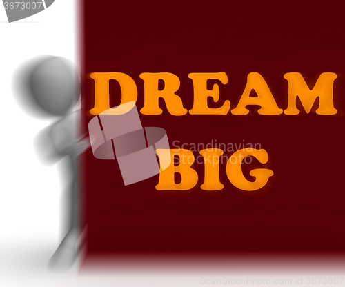 Image of Dream Big Placard Means Optimism And Inspiration