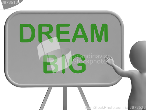 Image of Dream Big Whiteboard Shows High Aspirations And Aims