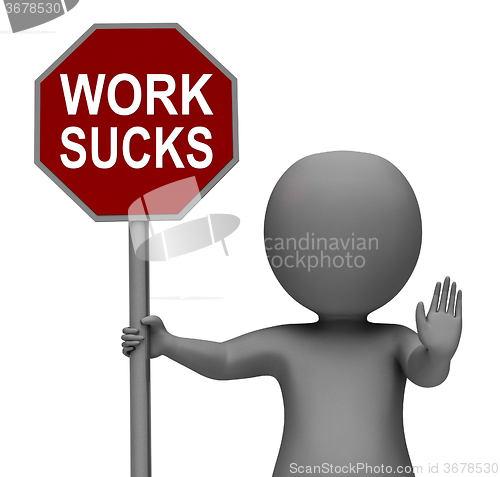 Image of Work Sucks Stop Sign Shows Stopping Difficult Working Labour