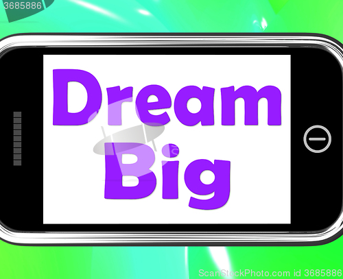 Image of Dream Big On Phone Means Ambition Future Hope