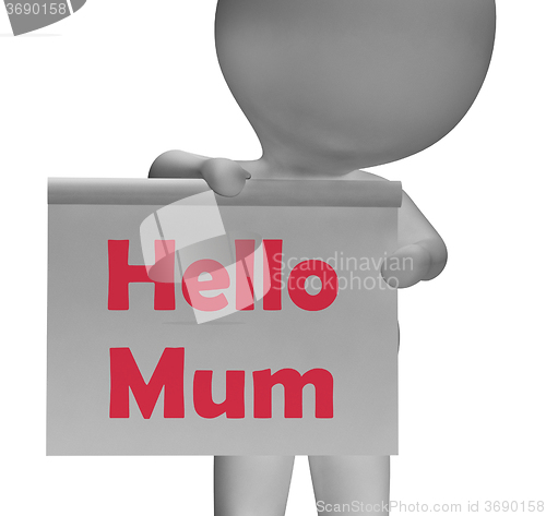 Image of Hello Mum Sign Means Greetings To Mother