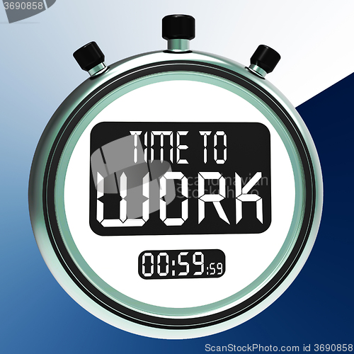 Image of Time To Work Message Means Starting Job Or Employment