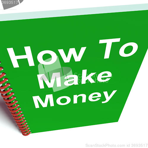 Image of How to Make Money on Notebook Represents Getting Wealthy