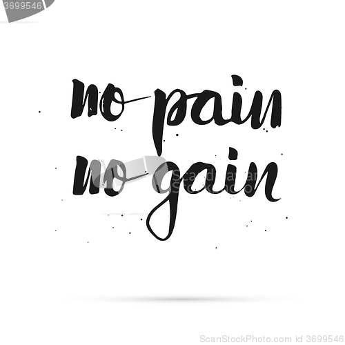 Image of No pain no gain. Hand lettered calligraphic design.