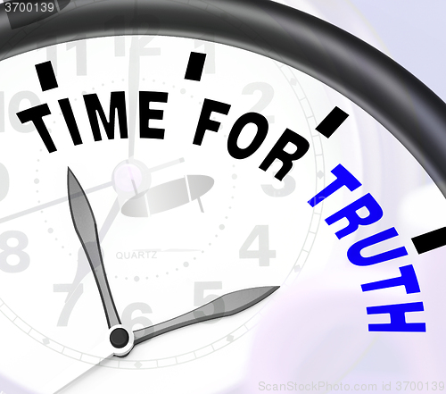 Image of Time For Truth Message Shows Honest And True 