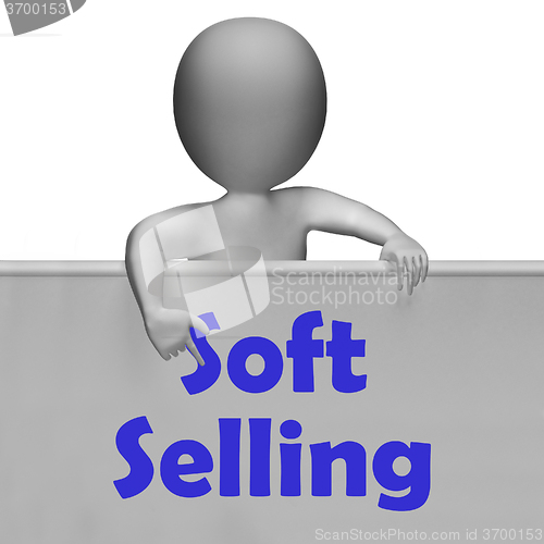 Image of Soft Selling Sign Shows Friendly Sales Technique