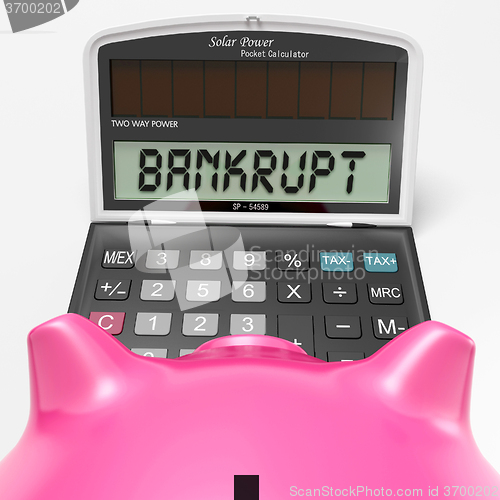 Image of Bankrupt Calculator Shows Financial And Credit Problem