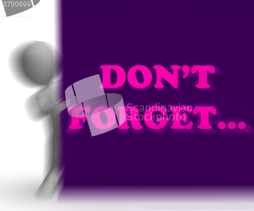 Image of Dont Forget Placard Means Reminder And Memories