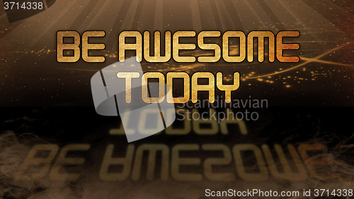 Image of Gold quote - Be awesome today