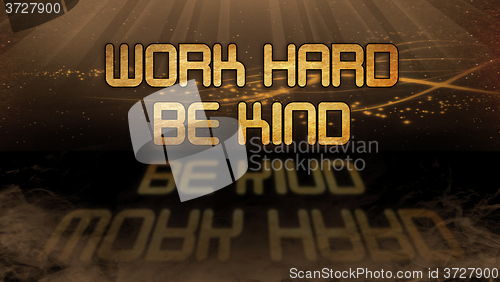 Image of Gold quote - Work hard be kind