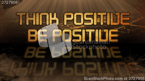 Image of Gold quote - Think positive, be positive