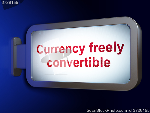 Image of Money concept: Currency freely Convertible on billboard background