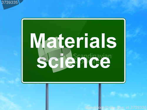 Image of Science concept: Materials Science on road sign background