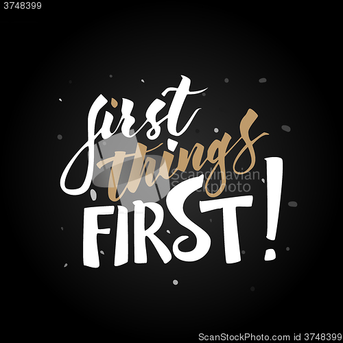 Image of First things first hand drawn lettering.